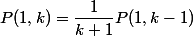 P(1,k)=\dfrac{1}{k+1}P(1,k-1)